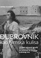 DUBROVNIK KAO FILMSKA KULISA<br>Povijest snimanja igranih filmova u Dubrovniku od početaka do Drugoga svjetskog rata